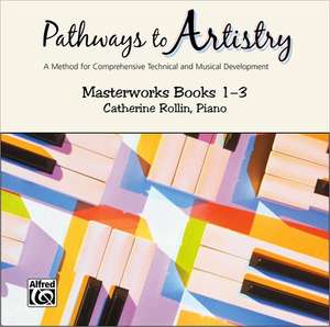 Pathways to Artistry -- Masterworks CD, Bk 1-3: A Method for Comprehensive Technical and Musical Development de Catherine Rollin