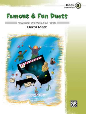 Famous & Fun Duets, Bk 5: 6 Duets for One Piano, Four Hands de Carol Matz