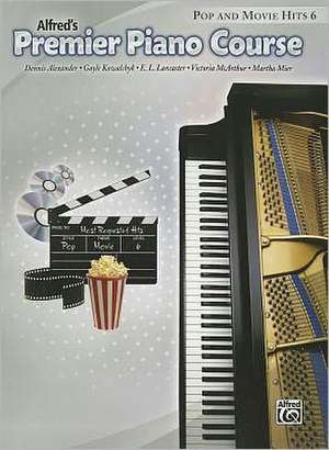 Alfred's Premier Piano Course Pop and Movie Hits, Level 6 de Dennis Alexander