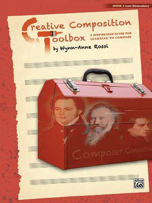 Creative Composition Toolbox, Bk 3 de Wynn-Anne Rossi