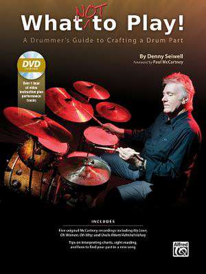 What Not to Play!: A Drummer's Guide to Crafting a Drum Part, Book & DVD de Denny Seiwell