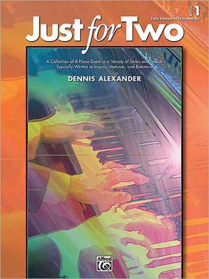 Just for Two, Bk 1: A Collection of 8 Piano Duets in a Variety of Styles and Moods Specially Written to Inspire, Motivate, and Entertain de Alfred Publishing