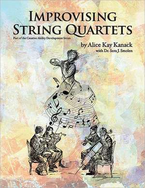 Improvising String Quartets de Alice Kay Kanack