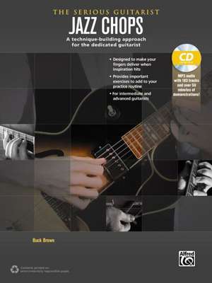 The Serious Guitarist -- Jazz Chops: A Technique-Building Approach for the Dedicated Guitarist, Book & MP3 CD de Buck Brown