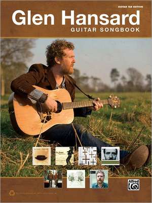 The Glen Hansard Guitar Songbook de Glen Hansard