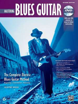 Mastering Blues Guitar de Wayne Riker