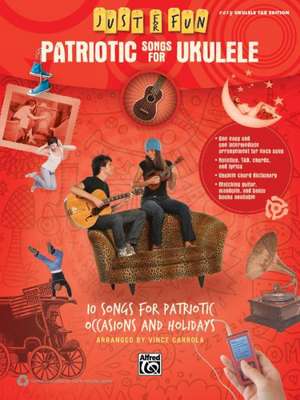 Just for Fun -- Patriotic Songs for Ukulele: 10 Songs for Patriotic Occasions and Holidays de Alfred Publishing