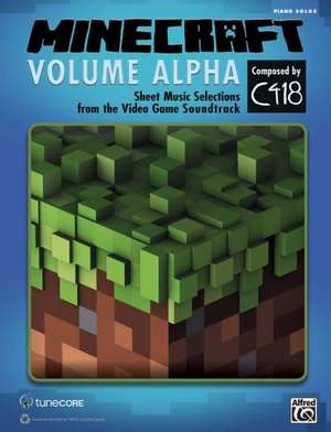 Minecraft: Volume Alpha: Sheet Music Selections from the Video Game Soundtrack de C418