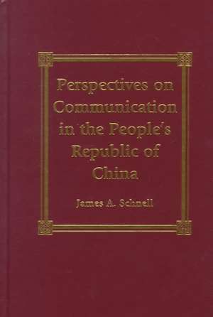 Perspectives on Communication in the People's Republic of China de James A. Schnell