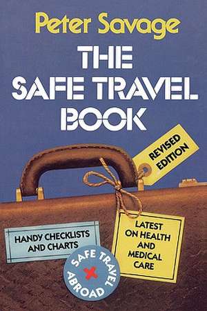 The Safe Travel Book de Peter V. Savage