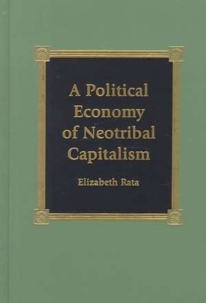 A Political Economy of Neotribal Capitalism de Elizabeth Rata