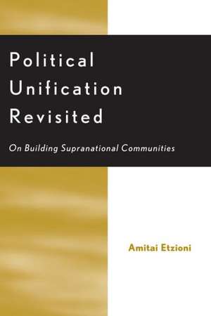 Political Unification Revisited de Amitai Etzioni