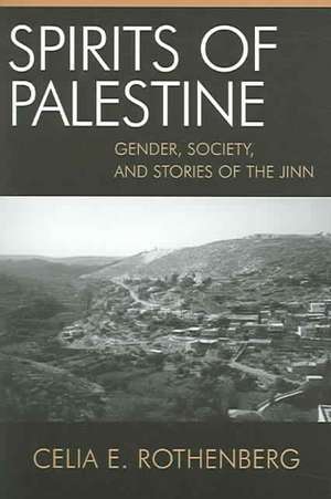 Spirits of Palestine de Celia E. Rothenberg