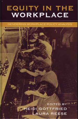 Equity in the Workplace: Gendering Workplace Policy Analysis de Heidi Gottfried
