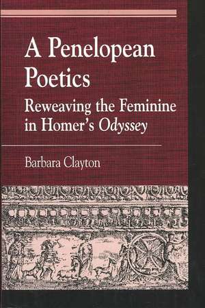 A Penelopean Poetics de Barbara Clayton