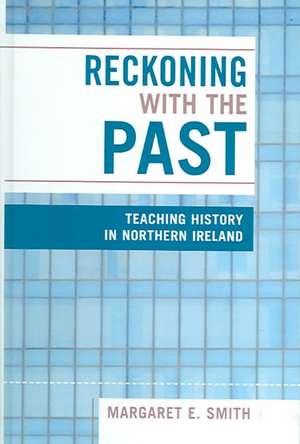 Reckoning with the Past de Margaret Eastman Smith