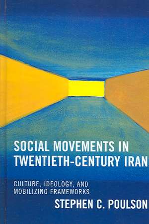 Social Movements in 20th Century Iran de Stephen C. Poulson