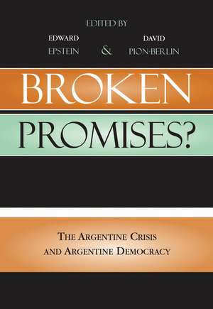 Broken Promises?: The Argentine Crisis and Argentine Democracy de Edward Epstein