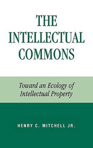 The Intellectual Commons de Henry C. Mitchell