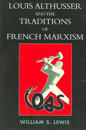 Louis Althusser & the Traditions of French Marxism de William Lewis