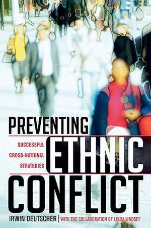 Preventing Ethnic Conflict de Irwin Deutscher