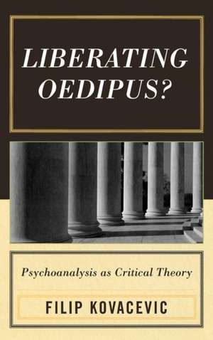 Liberating Oedipus? de Filip Kovacevic