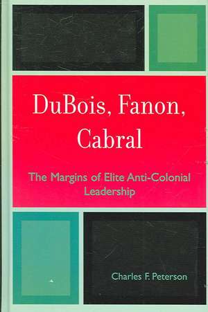 DuBois, Fanon, Cabral de Charles F. Peterson