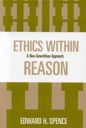 Ethics Within Reason de Edward H. Spence