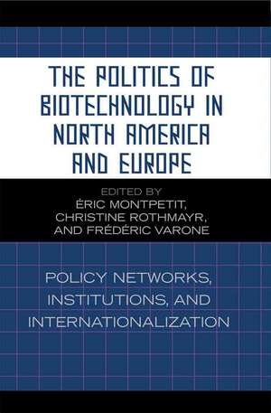 The Politics of Biotechnology in North America and Europe