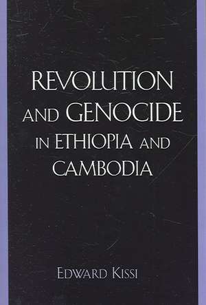 Revolution and Genocide in Ethiopia and Cambodia de Edward Kissi