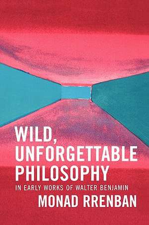 Wild, Unforgettable Philosophy de Monad Rrenban