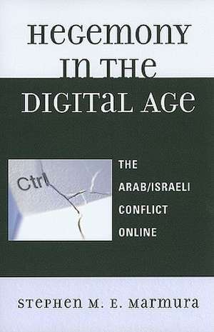 Hegemony in the Digital Age de Stephen M. E. Marmura