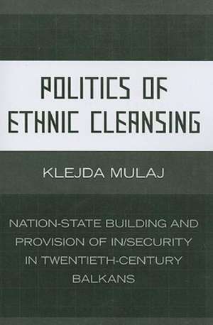 Politics of Ethnic Cleansing de Klejda Mulaj