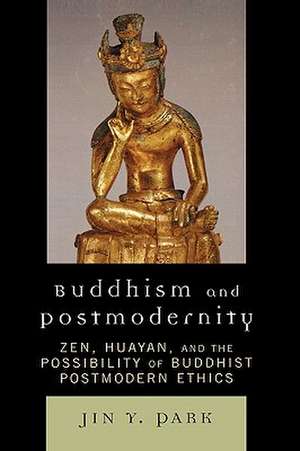 Buddhism and Postmodernity de Jin Y Park