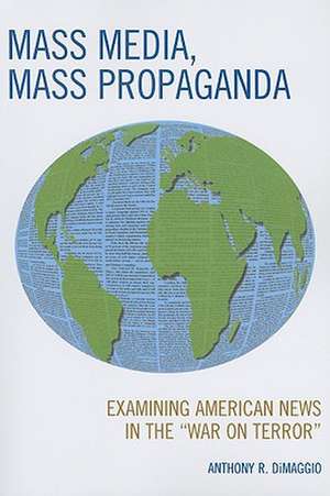 Mass Media, Mass Propaganda de Anthony R. Dimaggio