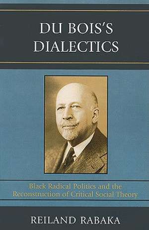 Du Bois's Dialectics de Reiland Rabaka