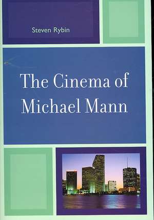 The Cinema of Michael Mann de Steven Rybin