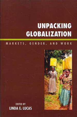 Unpacking Globalization de Linda E. Lucas