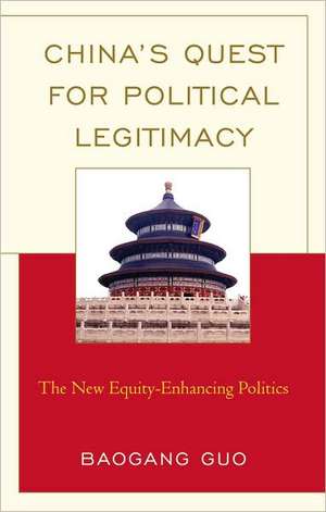 China's Quest for Political Legitimacy de Baogang Guo