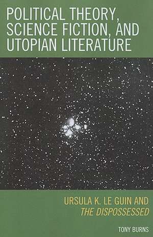 Political Theory, Science Fiction, and Utopian Literature de Tony Burns