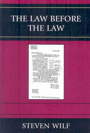 The Law Before the Law de Professor Steven Wilf