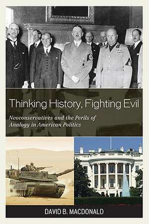 Thinking History, Fighting Evil de Assoc Prof David B. MacDonald