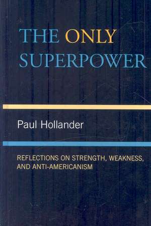 The Only Superpower de Paul Hollander