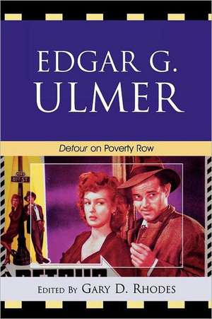 Edgar G. Ulmer: Detour on Poverty Row de Gary D. Rhodes