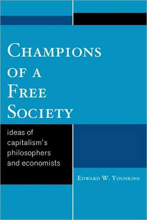 Champions of a Free Society de Edward W. Younkins