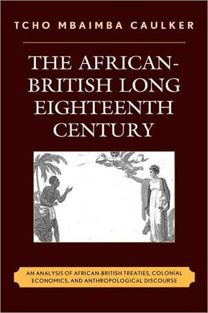 The African-British Long Eighteenth Century de Tcho Mbaimba Caulker