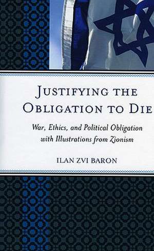 Justifying the Obligation to Die de Ilan Zvi Baron