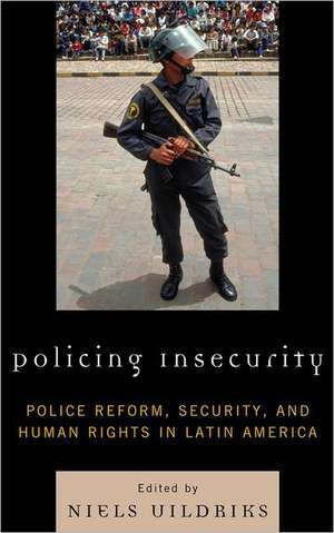 Policing Insecurity de Niels A. Uildriks