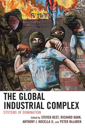 The Global Industrial Complex: Systems of Domination de Steven Best
