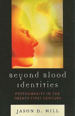 Beyond Blood Identities de Jason D. Hill